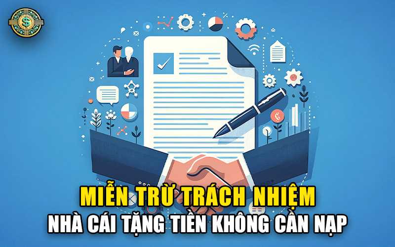 Miễn trừ trách nhiệm tại Nhà cái tặng tiền cập nhật 2024