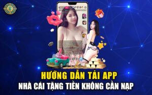 Hướng Dẫn Tải App Nhà Cái Tặng Tiền Cược Miễn Phí Mới Nhất